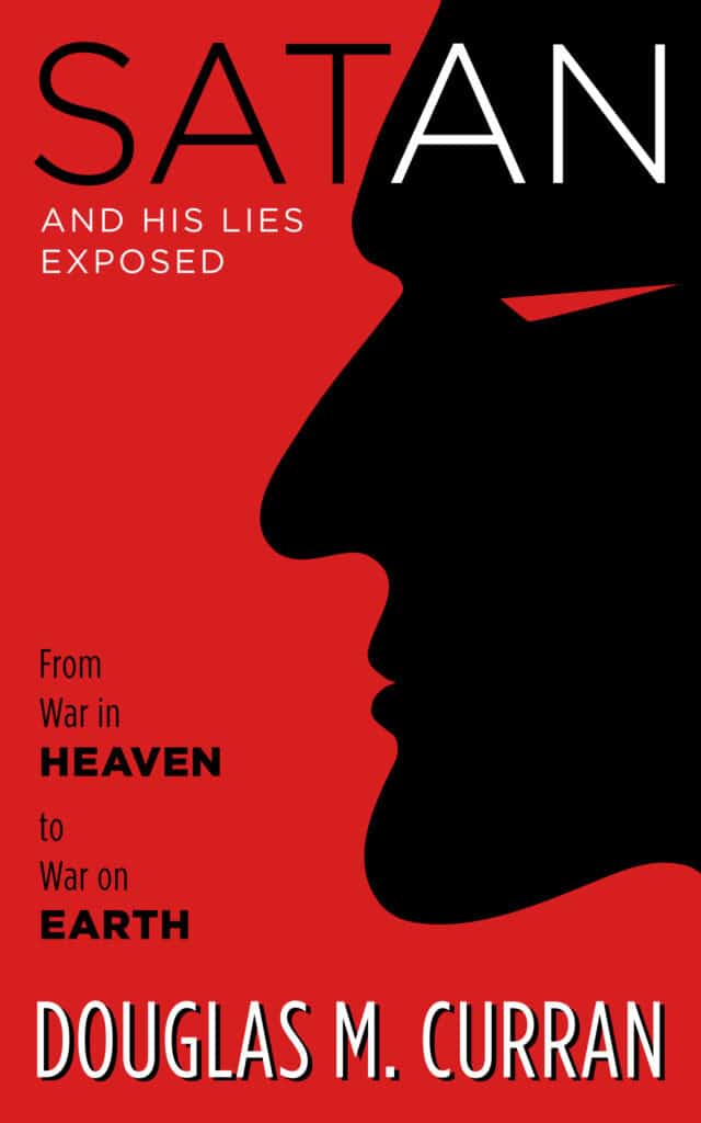Book cover for 'Satan and His Lies Exposed' by Douglas M. Curran, featuring a black silhouette of a face against a red background, highlighting themes of spiritual warfare and truth.