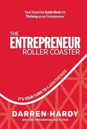 The Entrepreneur Roller Coaster by Darren Hardy